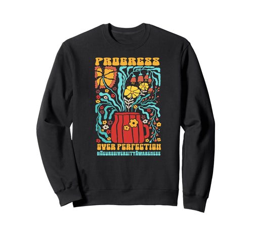 Neurodiversity Progress Over Sweatshirt - Casual Everyday Wear for Adults - T-Shirt, Sweatshirt, Hoodie