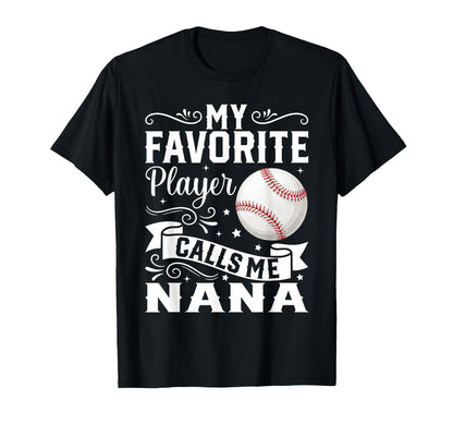 My Favorite Player Calls Me Nana T-Shirt - Graphic Print Men Women - T-Shirt, Sweatshirt, Hoodie