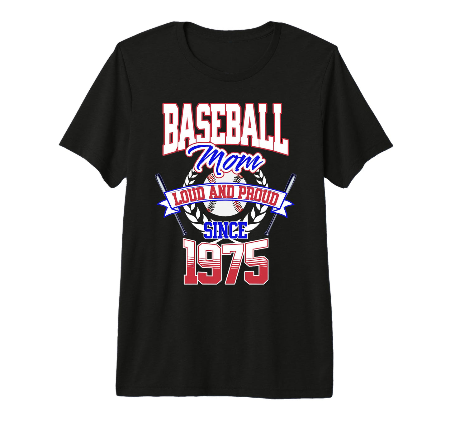 Baseball Mom Loud Proud Since 1975 T-Shirt - Fun Novelty Design Men Women - T-Shirt, Sweatshirt, Hoodie