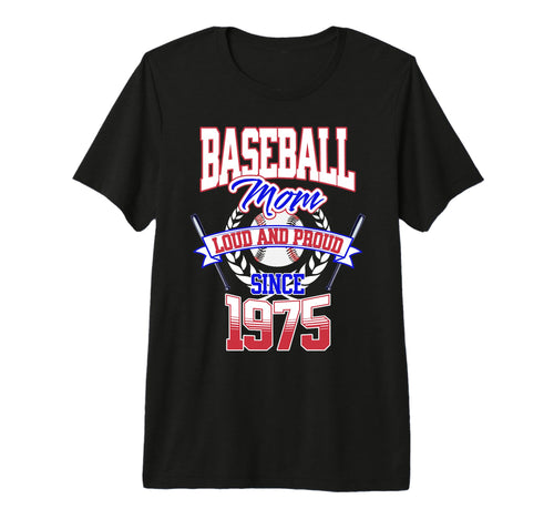 Baseball Mom Loud Proud Since 1975 T-Shirt - Fun Novelty Design Men Women - T-Shirt, Sweatshirt, Hoodie