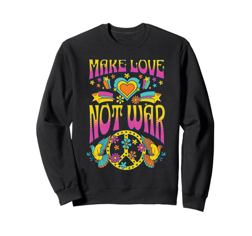 Groovy Make Love Not War Peace Sign Sweatshirt - Fun Novelty Design Unisex - T-Shirt, Sweatshirt, Hoodie