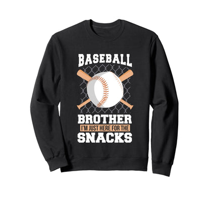 Funny Baseball Brother Im Just Here Sweatshirt - Fun Novelty Design Unisex - T-Shirt, Sweatshirt, Hoodie