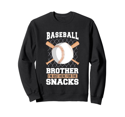 Funny Baseball Brother Im Just Here Sweatshirt - Fun Novelty Design Unisex - T-Shirt, Sweatshirt, Hoodie