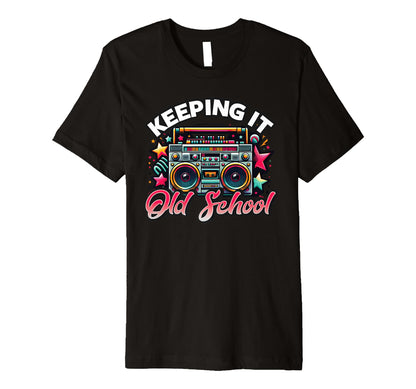 Keeping It Old School 80S Boombox Hip T-Shirt - Novelty Apparel for Adults - T-Shirt, Sweatshirt, Hoodie