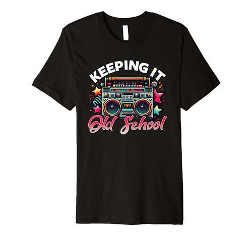 Keeping It Old School 80S Boombox Hip T-Shirt - Novelty Apparel for Adults - T-Shirt, Sweatshirt, Hoodie