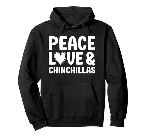 Chinchilla Lover Funny Peace Love And Hoodie - Streetwear Style for Adults - T-Shirt, Sweatshirt, Hoodie