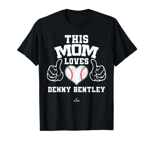 This Mom Loves Denny Bentley T-Shirt - Aesthetic Graphic for Adults - T-Shirt, Sweatshirt, Hoodie