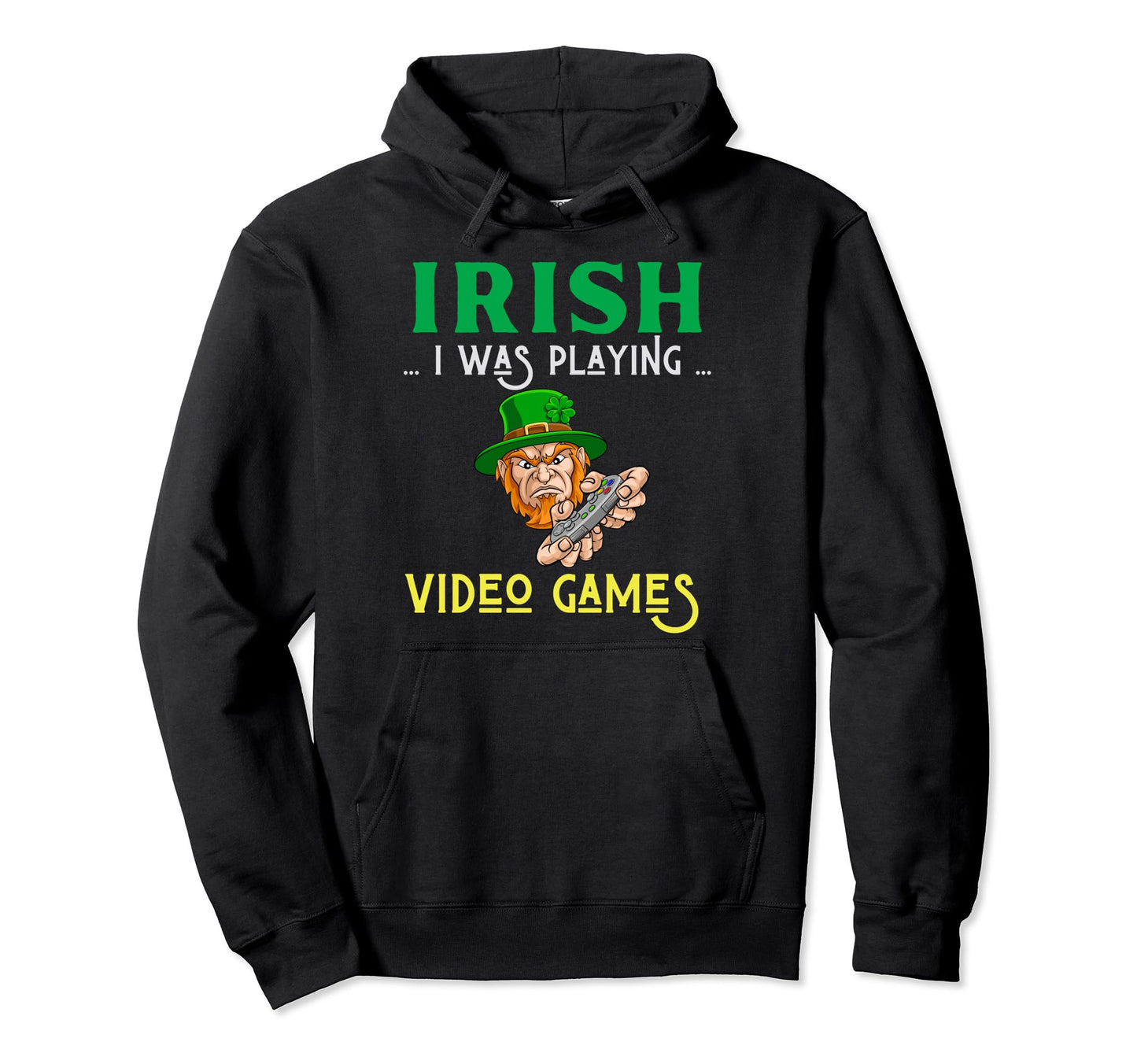 Irish I Was Playing Video Games St Hoodie - Trendy Graphic for Adults - T-Shirt, Sweatshirt, Hoodie