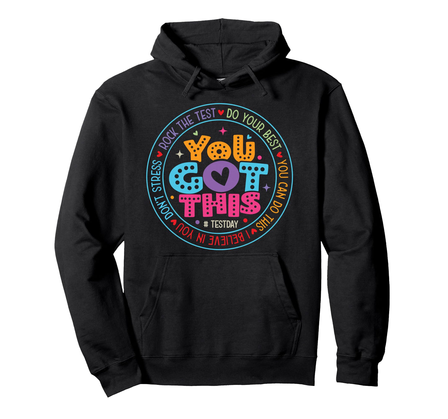 You Got This Test Day State Testing Hoodie - Graphic Print for Adults - T-Shirt, Sweatshirt, Hoodie