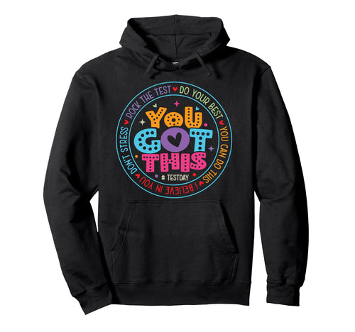 You Got This Test Day State Testing Hoodie - Graphic Print for Adults - T-Shirt, Sweatshirt, Hoodie