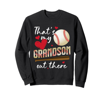 Thats My Grandson Out There Baseball Sweatshirt - Unique Graphic Unisex - T-Shirt, Sweatshirt, Hoodie