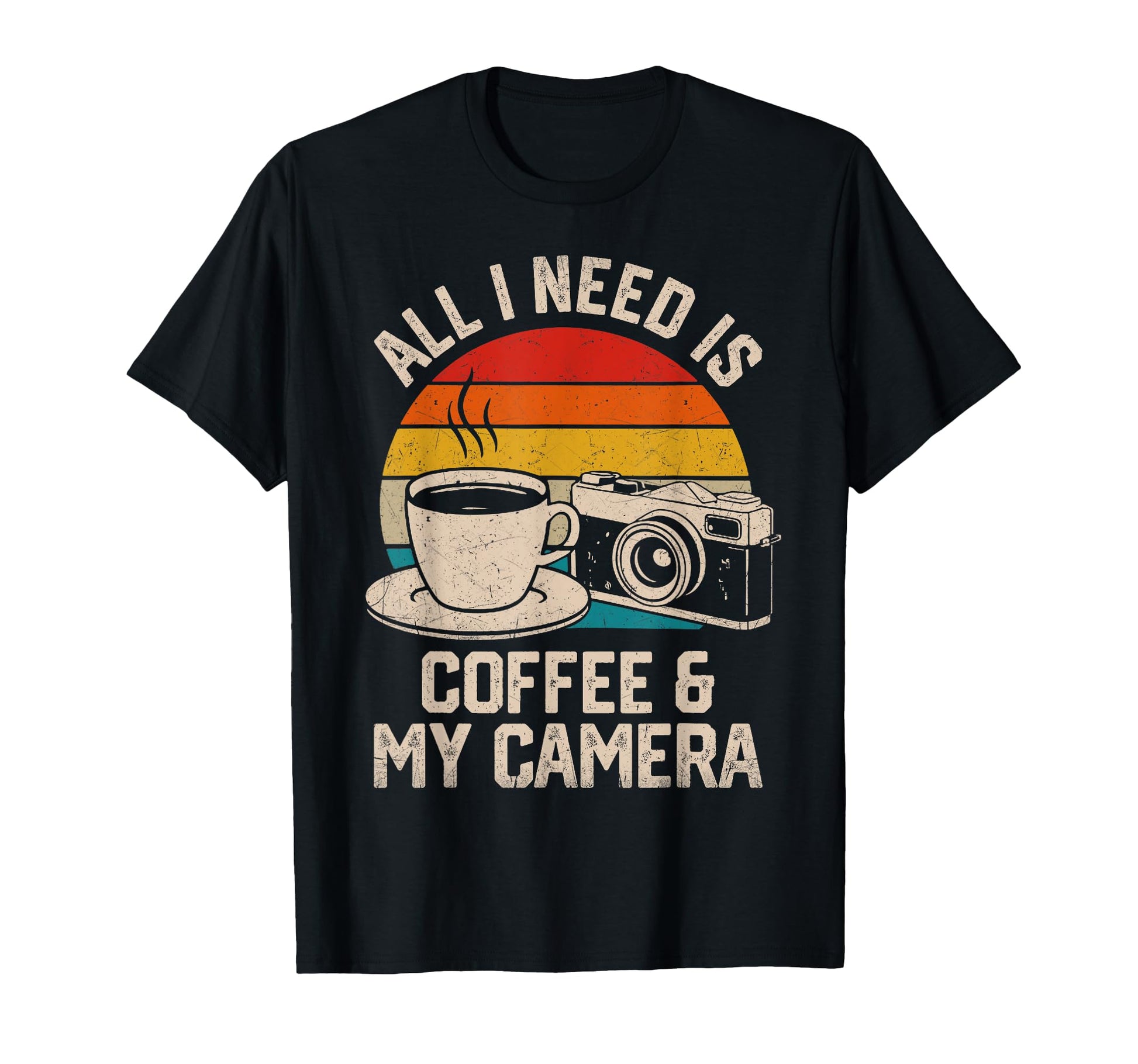 All I Need Is Coffee My Camera Funny T-Shirt - Streetwear Style Men Women - T-Shirt, Sweatshirt, Hoodie