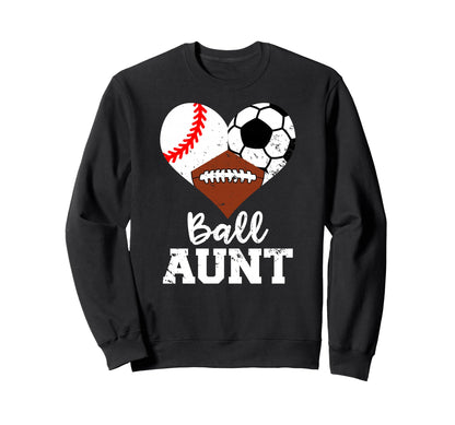 Ball Aunt Baseball Soccer Sweatshirt - Streetwear Style for Adults - T-Shirt, Sweatshirt, Hoodie