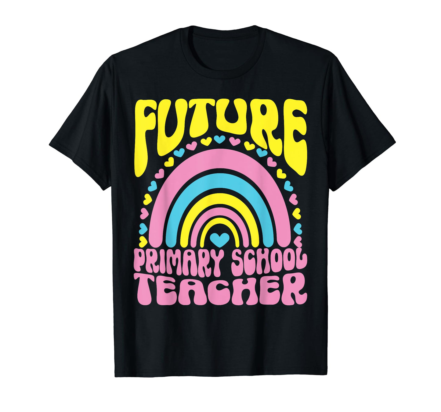 Future Primary School Teacher T-Shirt - Casual Everyday Wear Unisex - T-Shirt, Sweatshirt, Hoodie