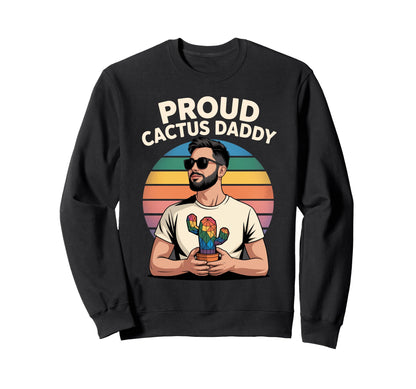 Proud Cactus Daddy Rainbow Plant Dad Sweatshirt - Streetwear Style Unisex - T-Shirt, Sweatshirt, Hoodie