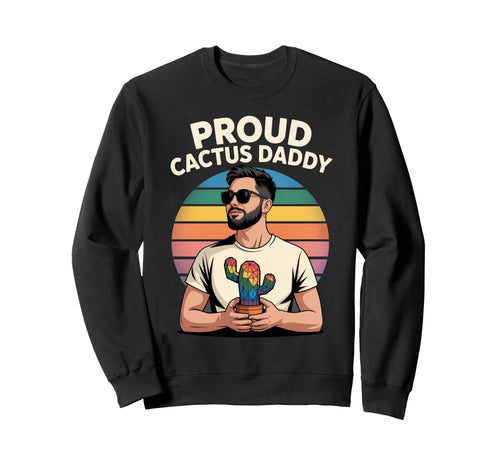 Proud Cactus Daddy Rainbow Plant Dad Sweatshirt - Streetwear Style Unisex - T-Shirt, Sweatshirt, Hoodie