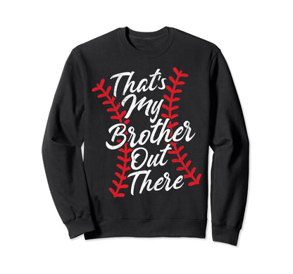 Thats My Brother Out There Sweatshirt - Streetwear Style Men Women - T-Shirt, Sweatshirt, Hoodie