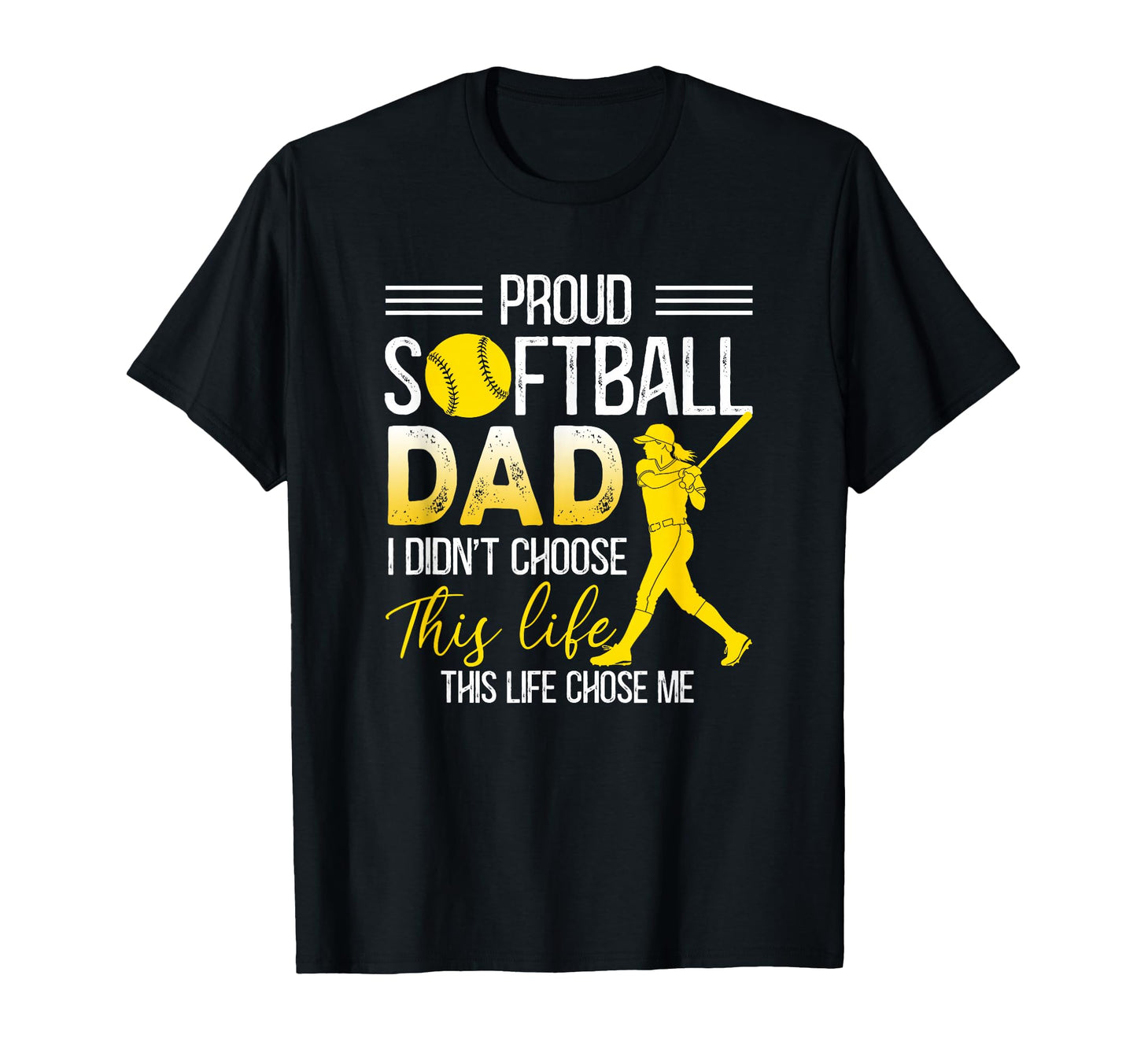 Proud Softball Dad I Didnt T-Shirt - Casual Everyday Wear for Adults - T-Shirt, Sweatshirt, Hoodie
