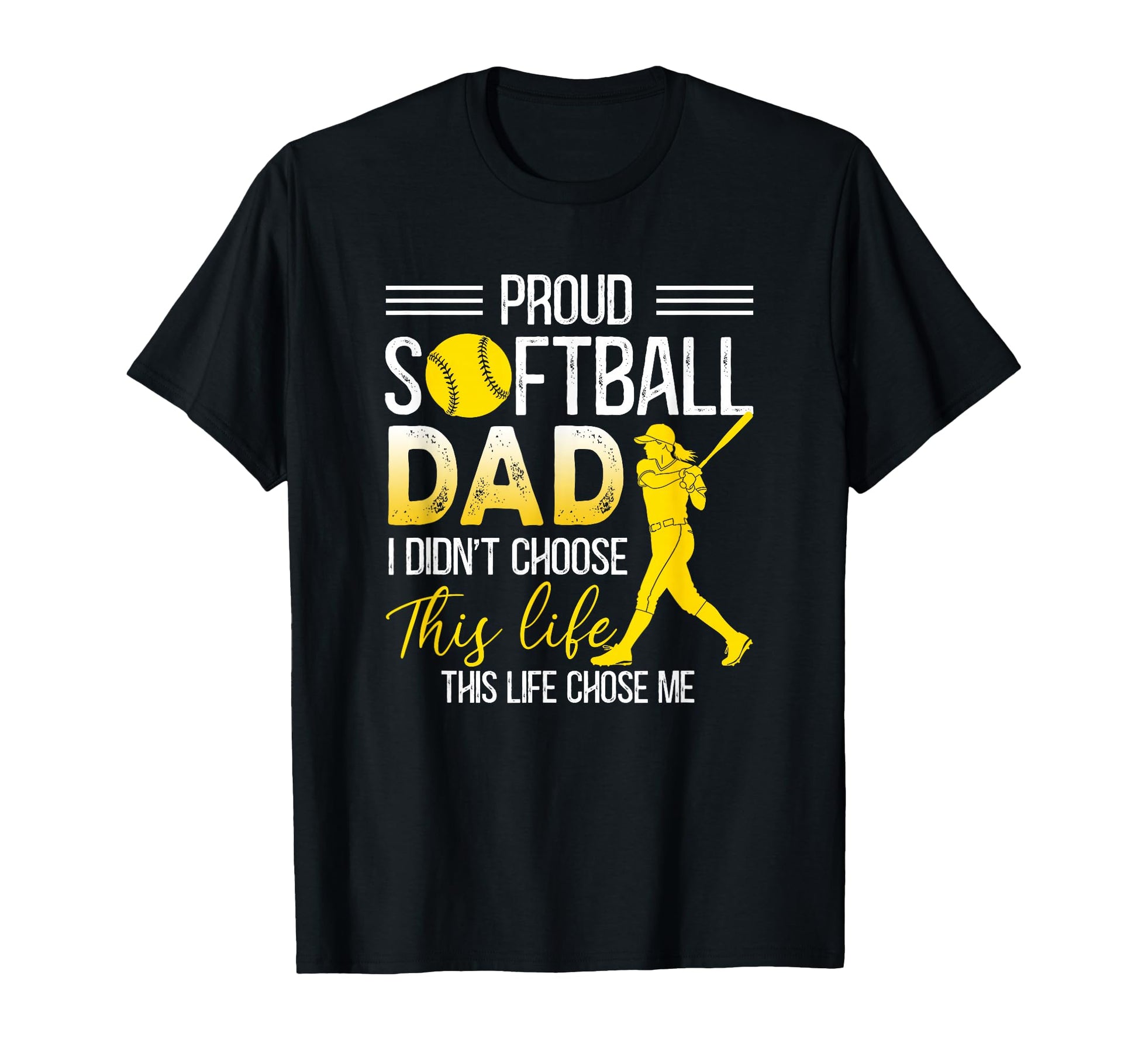 Proud Softball Dad I Didnt T-Shirt - Casual Everyday Wear for Adults - T-Shirt, Sweatshirt, Hoodie