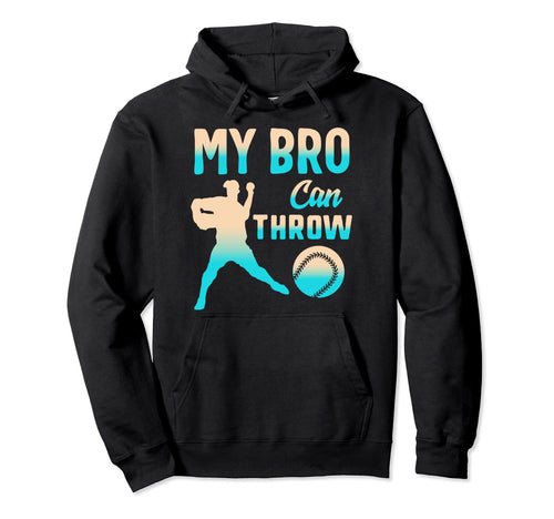 My Bro Can Throw Baseball Brother And Hoodie - Streetwear Style for Adults - T-Shirt, Sweatshirt, Hoodie