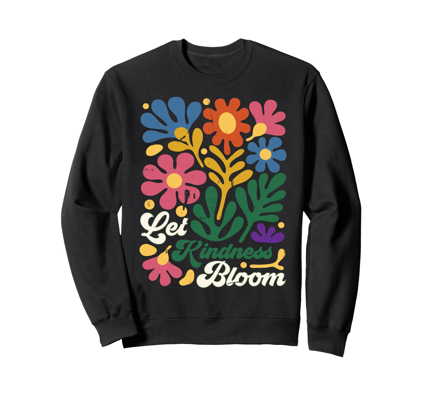 Let Kindness Bloom Boho Matisse Sweatshirt - Custom Art Print Unisex - T-Shirt, Sweatshirt, Hoodie