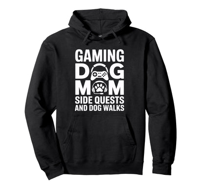 Gaming Dog Mom Side Quests And Dog Hoodie - Fun Novelty Design for Adults - T-Shirt, Sweatshirt, Hoodie