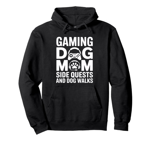 Gaming Dog Mom Side Quests And Dog Hoodie - Fun Novelty Design for Adults - T-Shirt, Sweatshirt, Hoodie