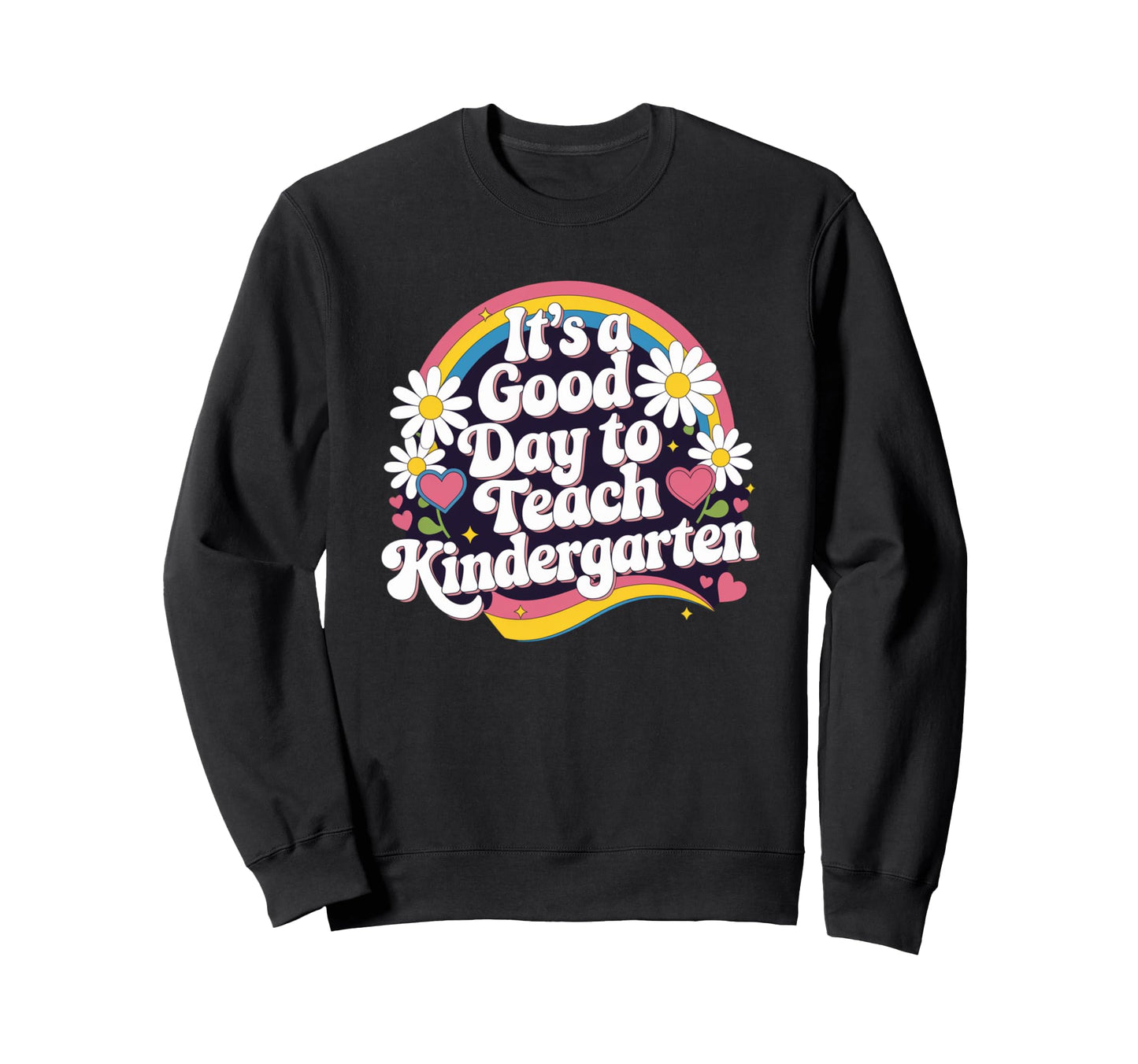 Its Good Day To Teach Sweatshirt - Custom Art Print for Adults - T-Shirt, Sweatshirt, Hoodie