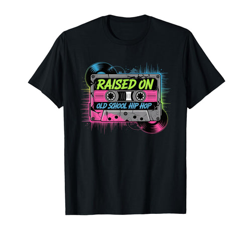 Raised Old School Hip Hop Music T-Shirt - Novelty Apparel Men Women - T-Shirt, Sweatshirt, Hoodie