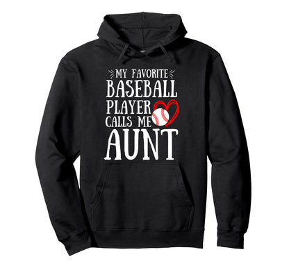My Favorite Baseball Player Calls Me Aunt Hoodie - Minimalist Print Unisex - T-Shirt, Sweatshirt, Hoodie