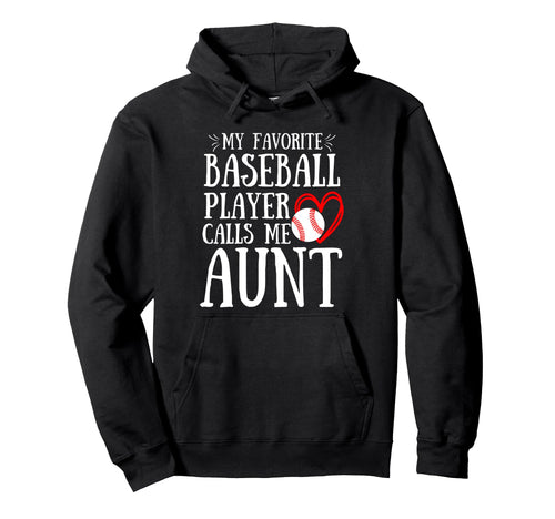 My Favorite Baseball Player Calls Me Aunt Hoodie - Minimalist Print Unisex - T-Shirt, Sweatshirt, Hoodie