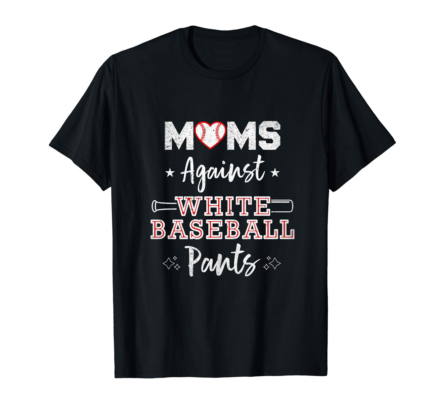 Moms Against White Baseball Pants Funny T-Shirt - Streetwear Style Unisex - T-Shirt, Sweatshirt, Hoodie