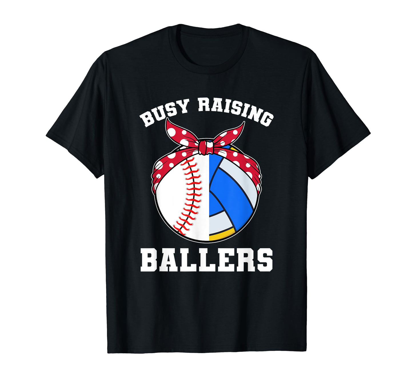 Busy Raising Ballers Ball T-Shirt - Streetwear Style Unisex - T-Shirt, Sweatshirt, Hoodie