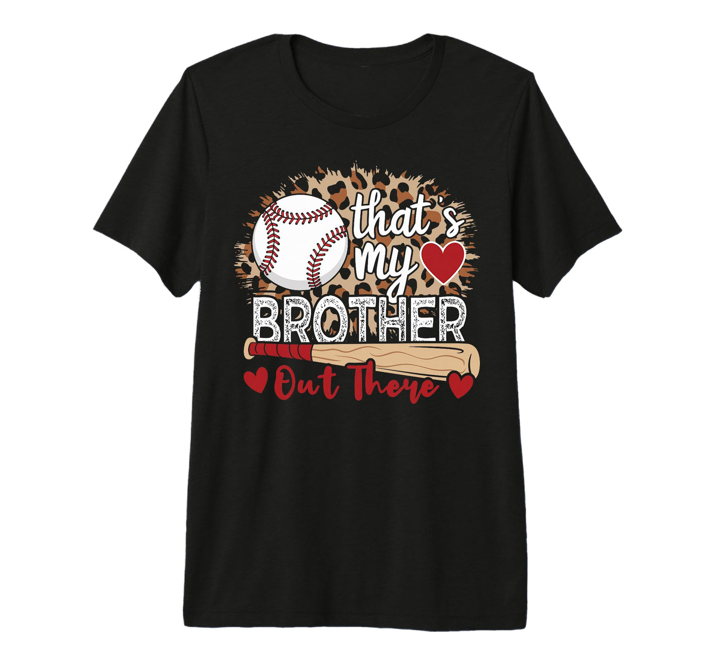 Thats My Brother Out There Leopard T-Shirt - Fun Novelty Design Unisex - T-Shirt, Sweatshirt, Hoodie
