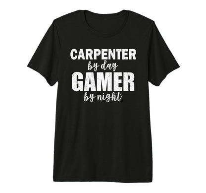 Carpenter Day Gamer Night Carpenter T-Shirt - Custom Art Print for Adults - T-Shirt, Sweatshirt, Hoodie