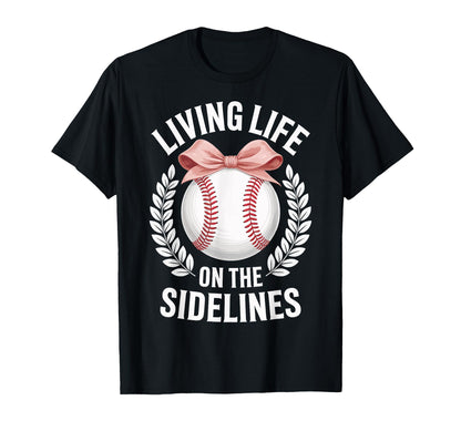 Living Life Sidelines Baseball T-Shirt - Graphic Print Unisex - T-Shirt, Sweatshirt, Hoodie