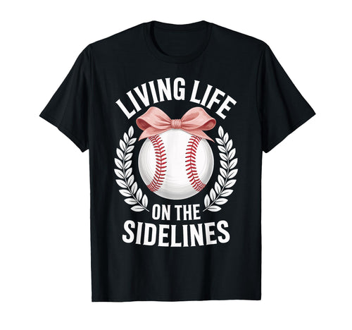 Living Life Sidelines Baseball T-Shirt - Graphic Print Unisex - T-Shirt, Sweatshirt, Hoodie