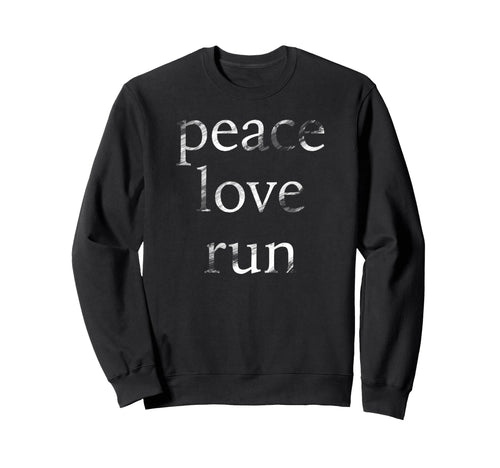 Trendy Peace Love Run Sweatshirt - Graphic Print for Adults - T-Shirt, Sweatshirt, Hoodie