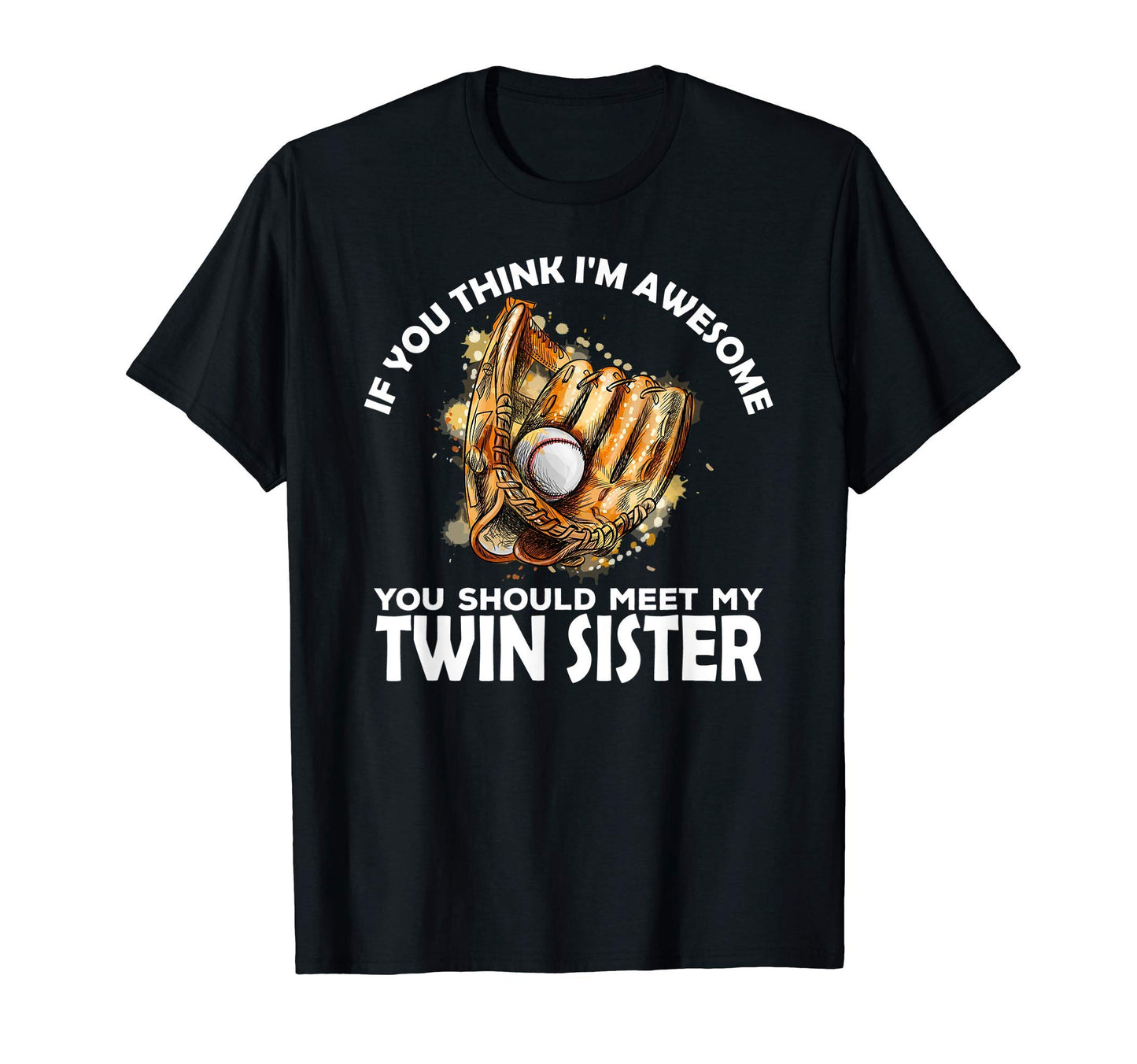 Funny Gift Brother From Sister Baseball T-Shirt - Graphic Print Unisex - T-Shirt, Sweatshirt, Hoodie