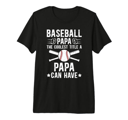 Mens Baseball Papa Coolest Title Papa T-Shirt - Novelty Apparel Men Women - T-Shirt, Sweatshirt, Hoodie