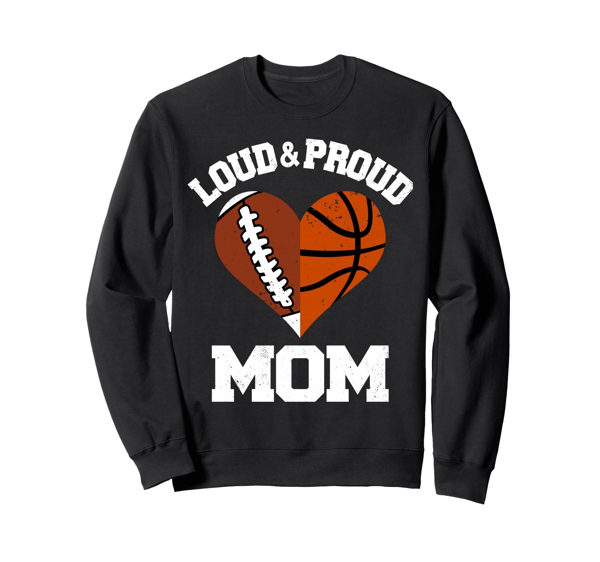 Loud Proud Mom Football Basketball Sweatshirt - Trendy Graphic Unisex - T-Shirt, Sweatshirt, Hoodie