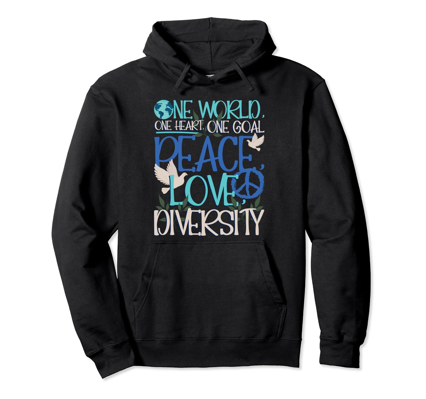 One World One Heart One Goal Peace Hoodie - Casual Everyday Wear Men Women - T-Shirt, Sweatshirt, Hoodie