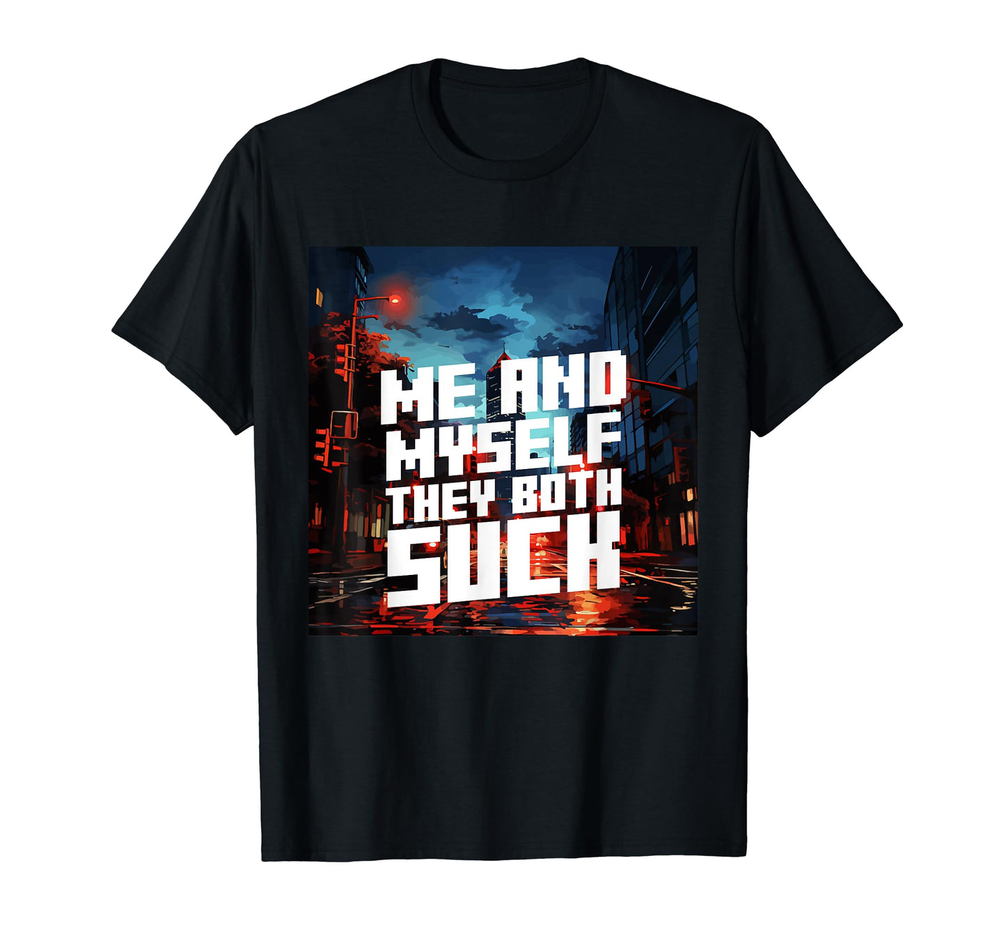 Me And They Both Suck Aesthetic Vaporwave T-Shirt - Streetwear Style Unisex - T-Shirt, Sweatshirt, Hoodie