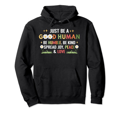 Be Good Human Be Humble Be Kind Spread Hoodie - Unique Graphic Men Women - T-Shirt, Sweatshirt, Hoodie