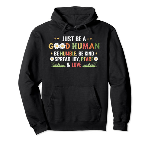 Be Good Human Be Humble Be Kind Spread Hoodie - Unique Graphic Men Women - T-Shirt, Sweatshirt, Hoodie