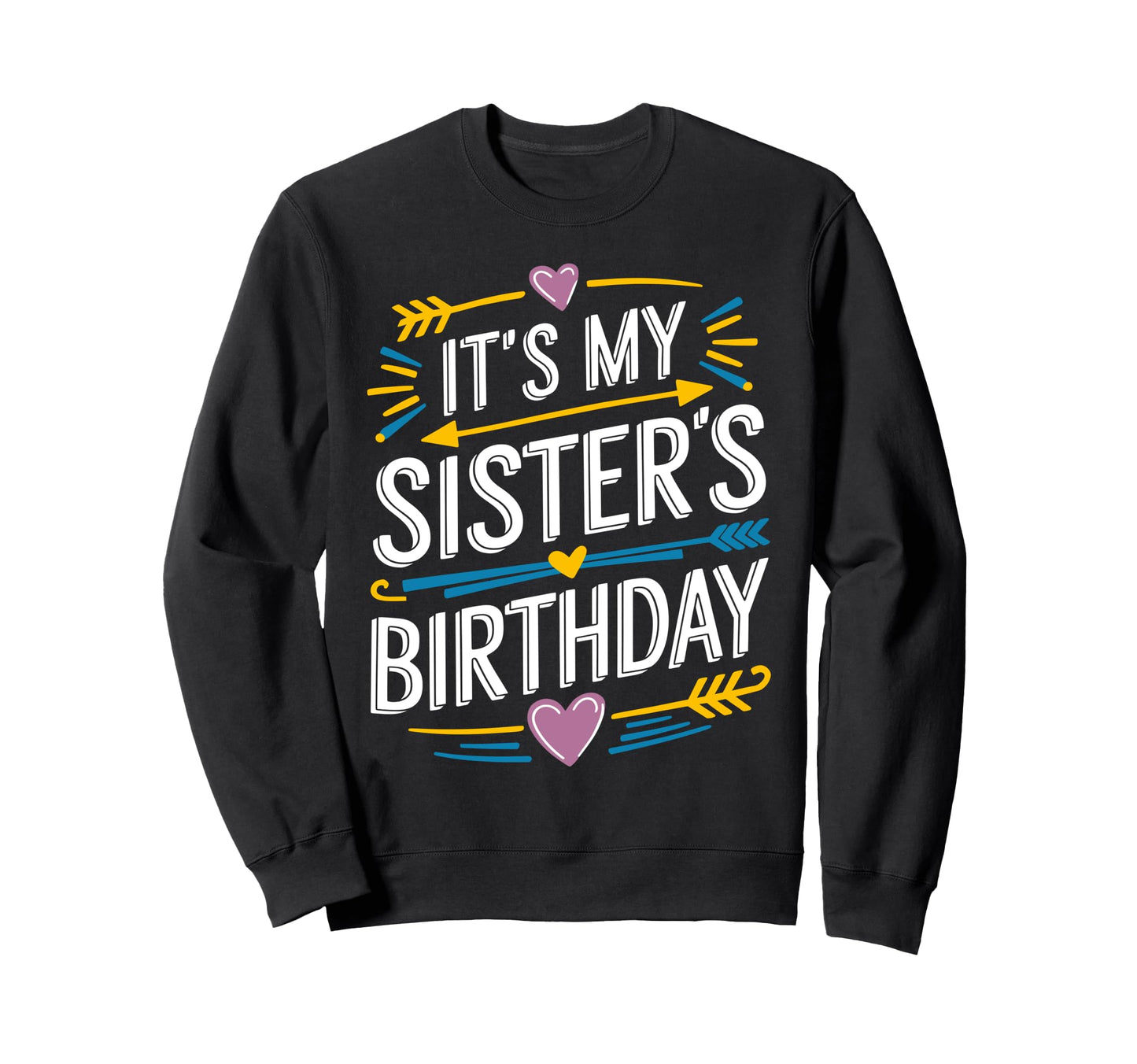 Its My Sisters Birthday Boho Sweatshirt - Minimalist Print Men Women - T-Shirt, Sweatshirt, Hoodie