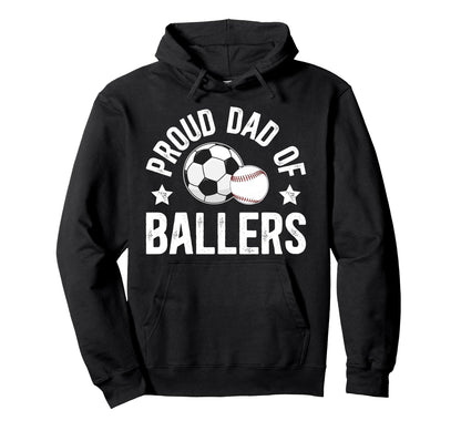 Proud Dad Ballers Baseball Soccer Dad Hoodie - Unique Graphic for Adults - T-Shirt, Sweatshirt, Hoodie