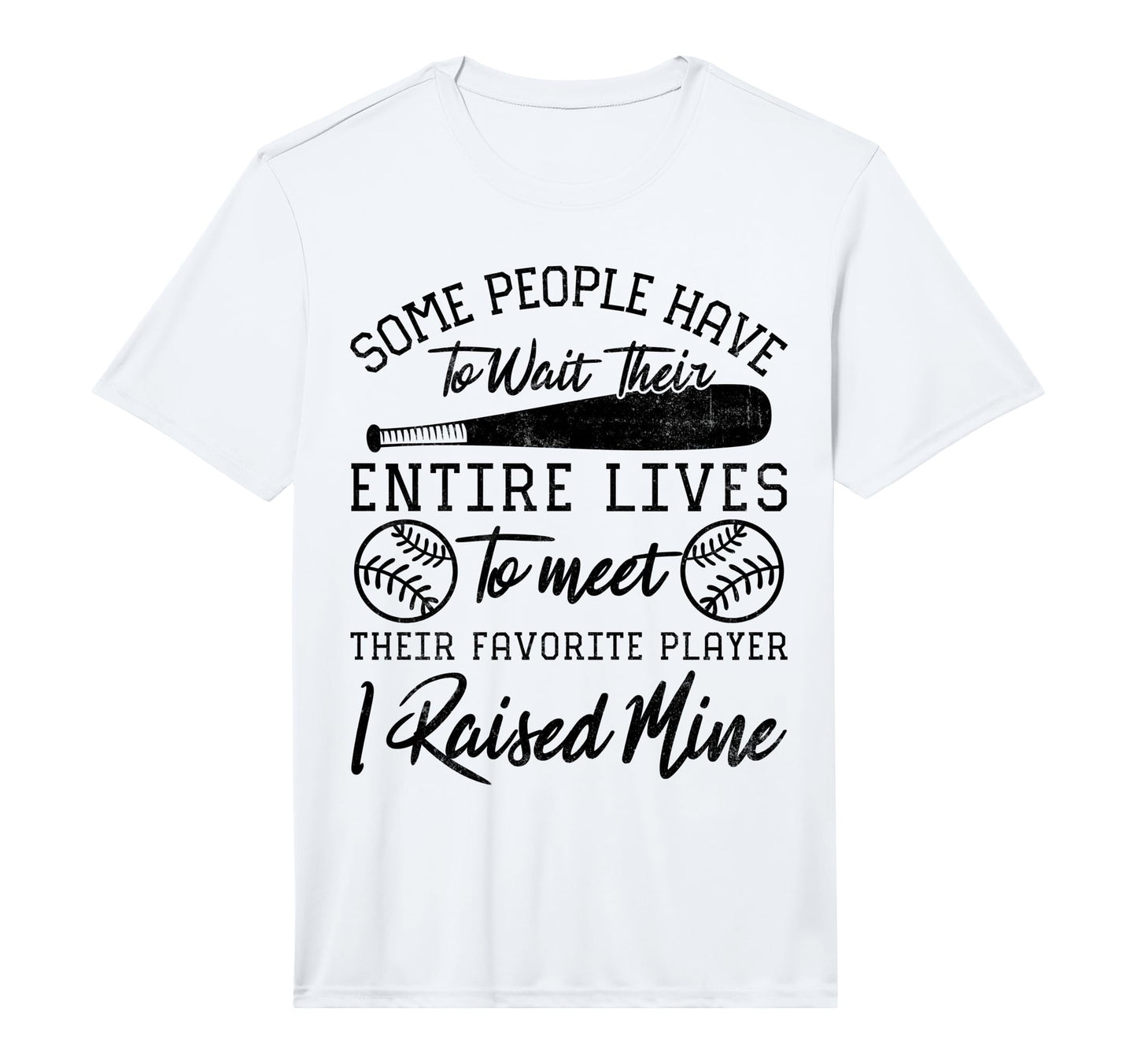 Mens Some People Have To Wait Their Entire T-Shirt - Unique Graphic Unisex - T-Shirt, Sweatshirt, Hoodie