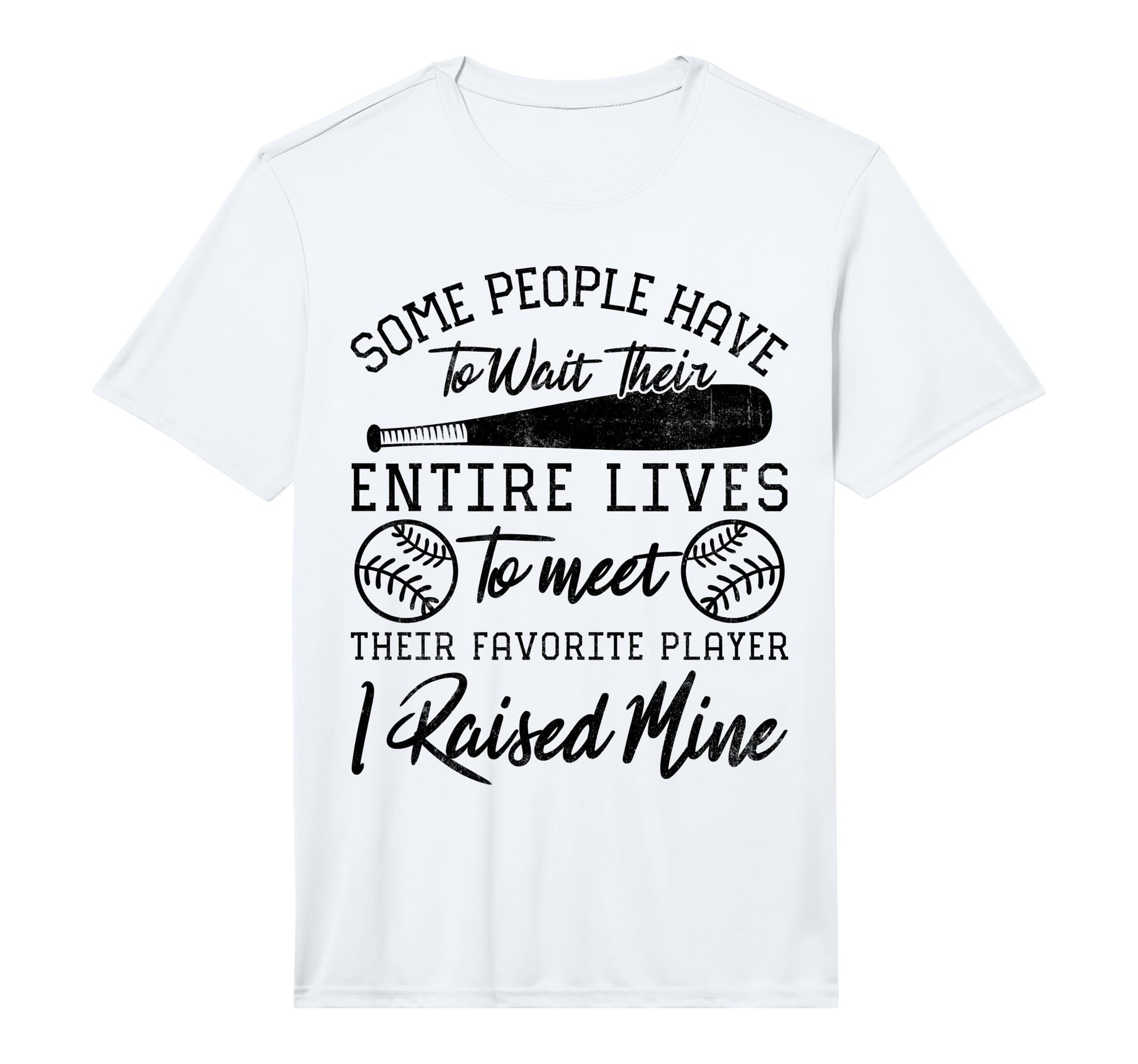Mens Some People Have To Wait Their Entire T-Shirt - Unique Graphic Unisex - T-Shirt, Sweatshirt, Hoodie