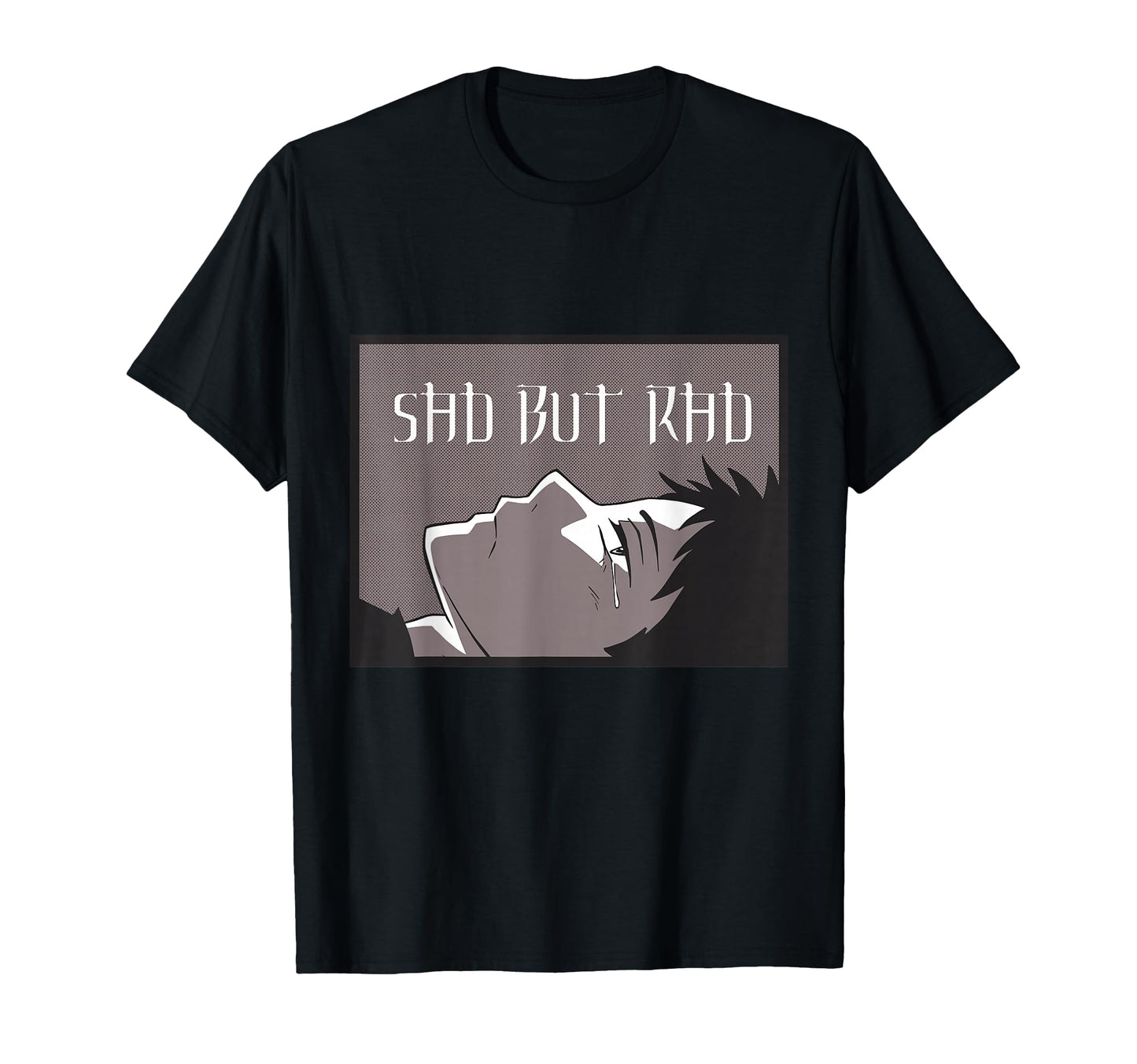 Sad But Rad Alt Aesthetic Goth Eboy Sad T-Shirt - Trendy Graphic Men Women - T-Shirt, Sweatshirt, Hoodie